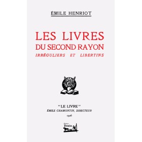 Henriot - Les livres du second rayon. Irréguliers et libertins - 1926 Henriot - Les livres du second rayon. Irréguliers et libertins - 1926