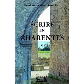 Écrire en Charentes - Tome 1 Écrire en Charentes - Tome 1