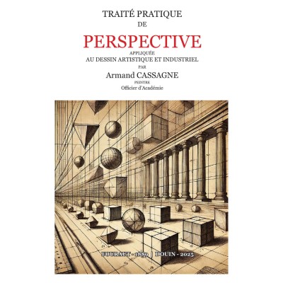 A. Cassagne - Traité pratique de perspective appliquée au dessin artistique et industriel