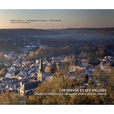 Hélène Rochas, Jean-Baptiste Monnerie, Michel Devez - Chevreuse et ses vallées