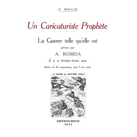 H. Beraldi - Un caricaturiste prophète. La guerre telle qu'elle est prévue par Albert Robida