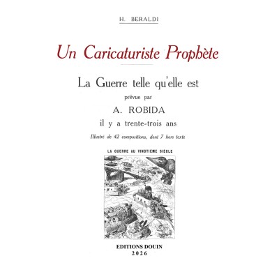 H. Beraldi - Un caricaturiste prophète. La guerre telle qu'elle est prévue par Albert Robida