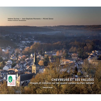 Hélène Rochas, Jean-Baptiste Monnerie, Michel Devez - Chevreuse et ses vallées