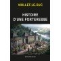 Viollet-le-Duc - Histoire d'une forteresse