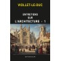 VIOLLET-LE-DUC - Entretiens sur l'architecture - T1