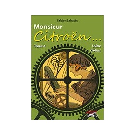 Fabien Sabatès - Monsieur Citroën - Usine d'obus - T4