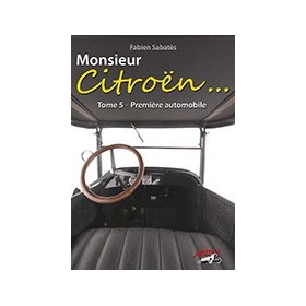 Fabien Sabatès - Monsieur Citroën - Première automobile - T5 Fabien Sabatès - Monsieur Citroën - Première automobile - T5