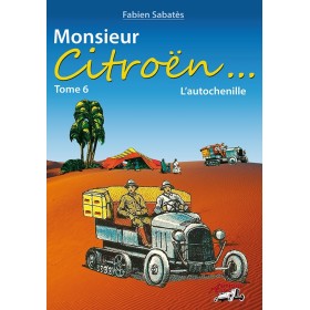 Fabien Sabatès - Monsieur Citroën - L'autochenille - T6 Fabien Sabatès - Monsieur Citroën - L'autochenille - T6