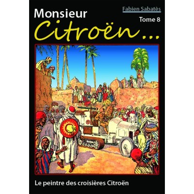 Fabien Sabatès - Monsieur Citroën - Le peintre des croisières Citroën - T8