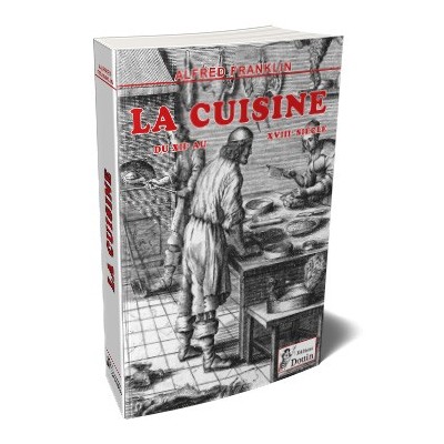 Alfred Franklin - La vie privée d'autrefois - La cuisine