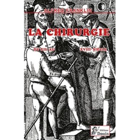 Alfred Franklin - La vie privée d'autrefois - La chirurgie Alfred Franklin - La vie privée d'autrefois - La chirurgie