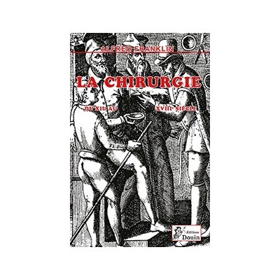 Alfred Franklin - La vie privée d'autrefois - La chirurgie