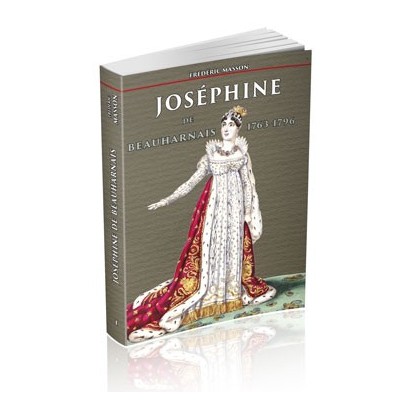 Frédéric Masson - Joséphine de Beauharnais 1763-1796