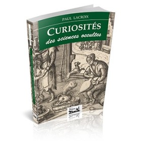 Paul Lacroix - Curiosités des sciences occultes