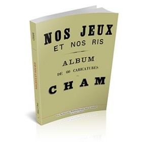 Charles Amédée de Noé dit CHAM - Nos jeux et nos ris - Album de 60 caricatures Charles Amédée de Noé dit CHAM - Nos jeux et nos ris - Album de 60 caricatures