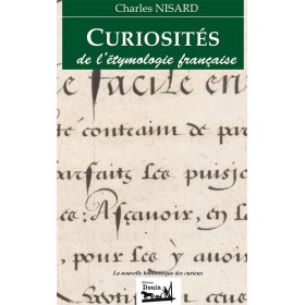 Charles Nisard - Curiosités de l'étymologie française Charles Nisard - Curiosités de l'étymologie française