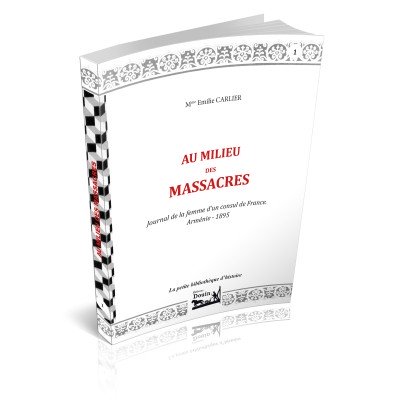 Emilie CARLIER - Au milieu des massacres. Journal de la femme d'un consul de France.