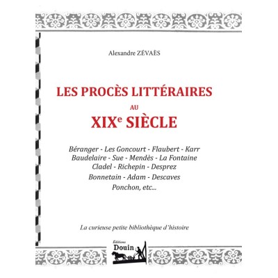 Alexandre ZEVAES - Les procès littéraires du XIXe siècle