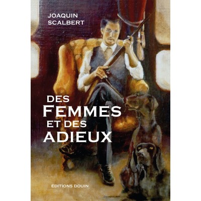 Joaquin Scalbert - Des femmes et des adieux