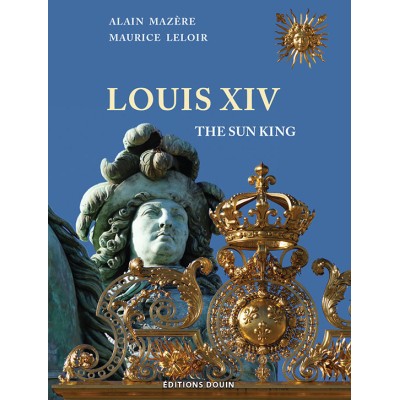 Alain Mazère - Maurice LELOIR - Louis XIV, The Sun King