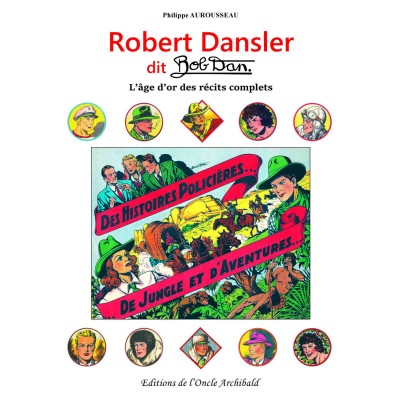 Philippe AUROUSSEAU - Robert Dansler dit Bob Dan - L'âge d'or des récits complets