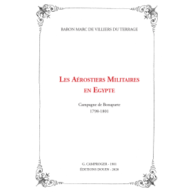 Baron M. de Villiers du Terrage - Les aérostiers militaires en Egypte - Campagne de Bonaparte (1798-1801)