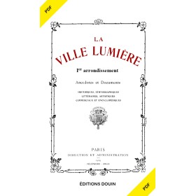 La ville lumière. Anecdotes et documents historiques, ethnographiques, littéraires, artistiques, commerciaux et encyclopédiques La ville lumière. Anecdotes et documents historiques, ethnographiques, littéraires, artistiques, commerciaux et encyclopédiques