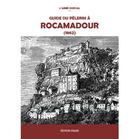 L'abbé Cheval - Guide du pèlerin à Rocamadour (1962) L'abbé Cheval - Guide du pèlerin à Rocamadour (1962)