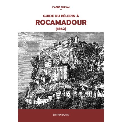 L'abbé Cheval - Guide du pèlerin à Rocamadour (1962)