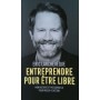 Eric Larchevêque - Entreprendre pour être libre