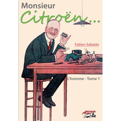 Fabien Sabatès - Monsieur Citroën - L'homme – T1